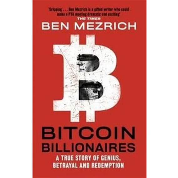 Bitcoin Billionaires - A True Story of Genius, Betrayal and Redemption